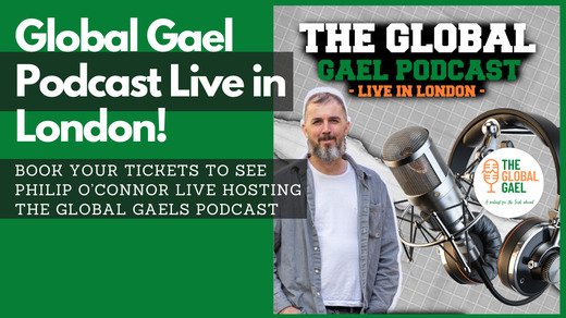 Global Gael Podcast Live in London!