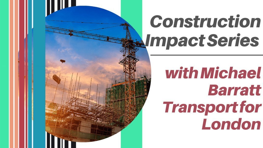 Construction Impact Series with Michael Barratt Transport for London - Session One Rethinking Construction Logistics