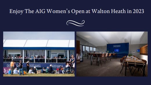 Enjoy The AIG Women’s Open at Walton Heath in 2023