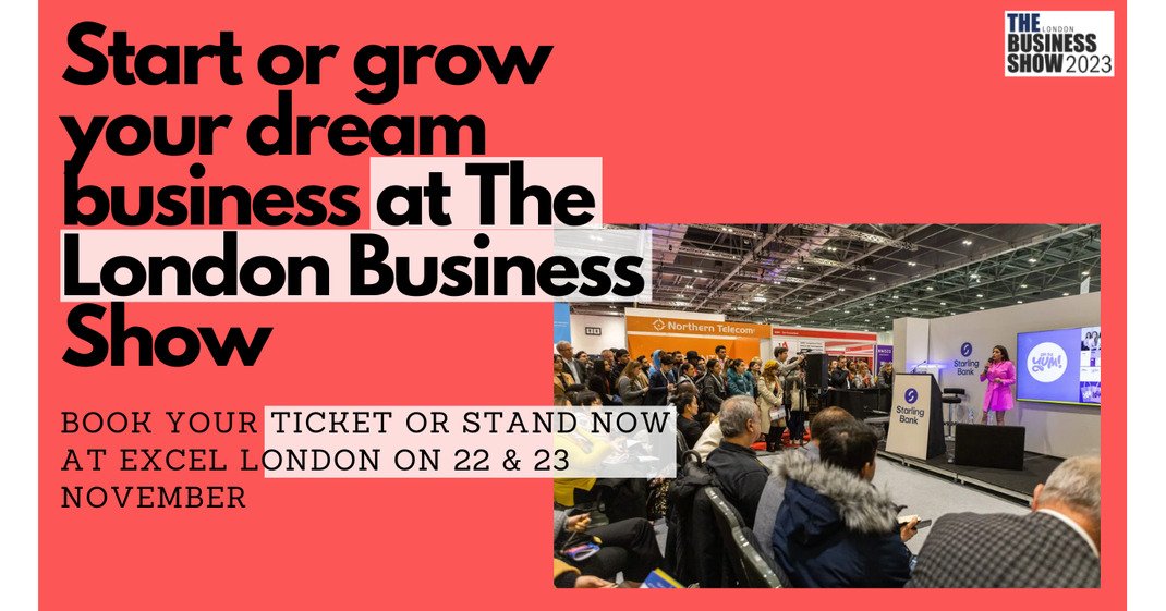 Start or grow your dream business at The London Business Show BITA