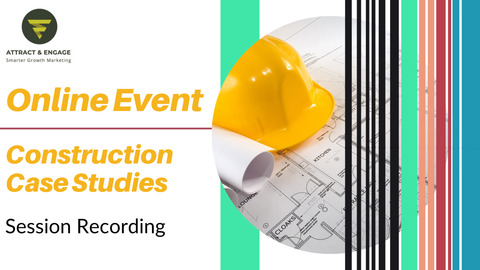 Making Construction Case Studies Foolproof - Session Recording